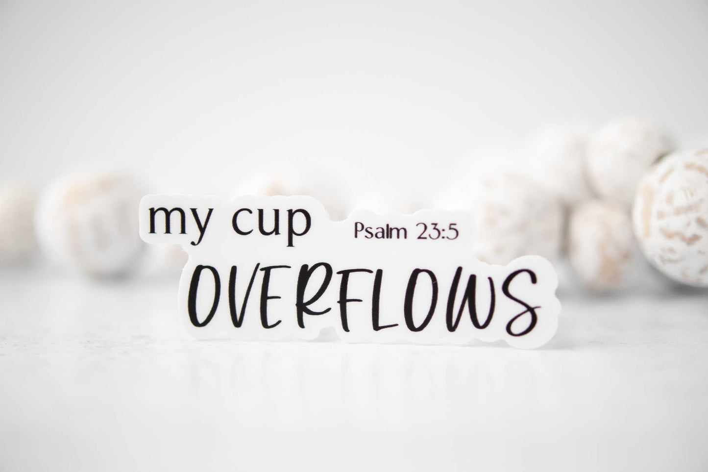 My Cup Overflows, Psalm 23:5 Vinyl Sticker, 3x3 in