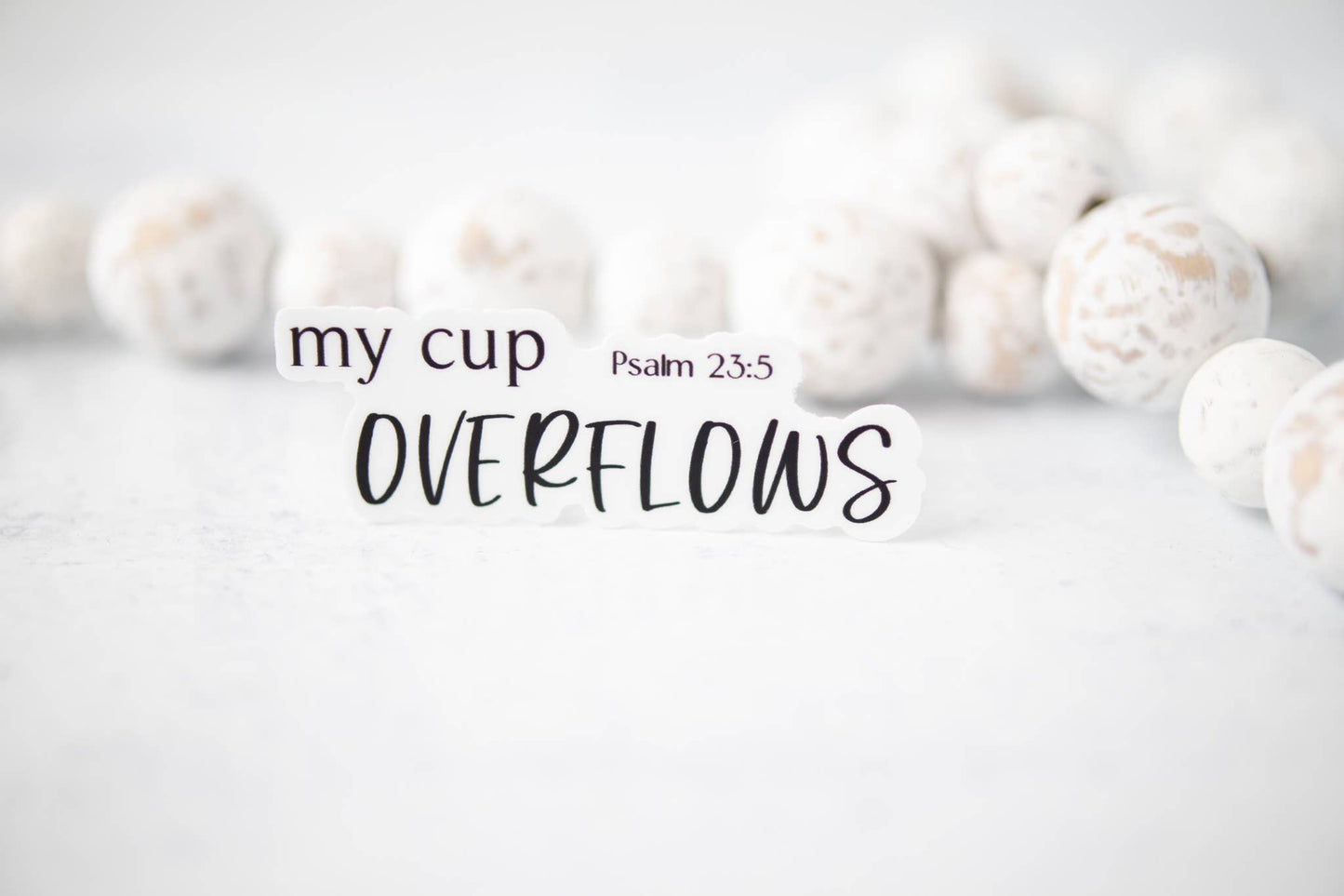 My Cup Overflows, Psalm 23:5 Vinyl Sticker, 3x3 in