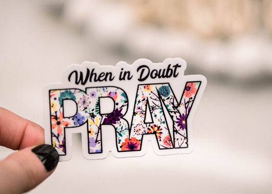 When In Doubt Pray Christian Vinyl Sticker, 3x3 in